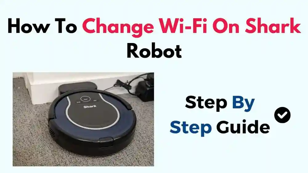 How to Change Wifi Password For Shark Robot