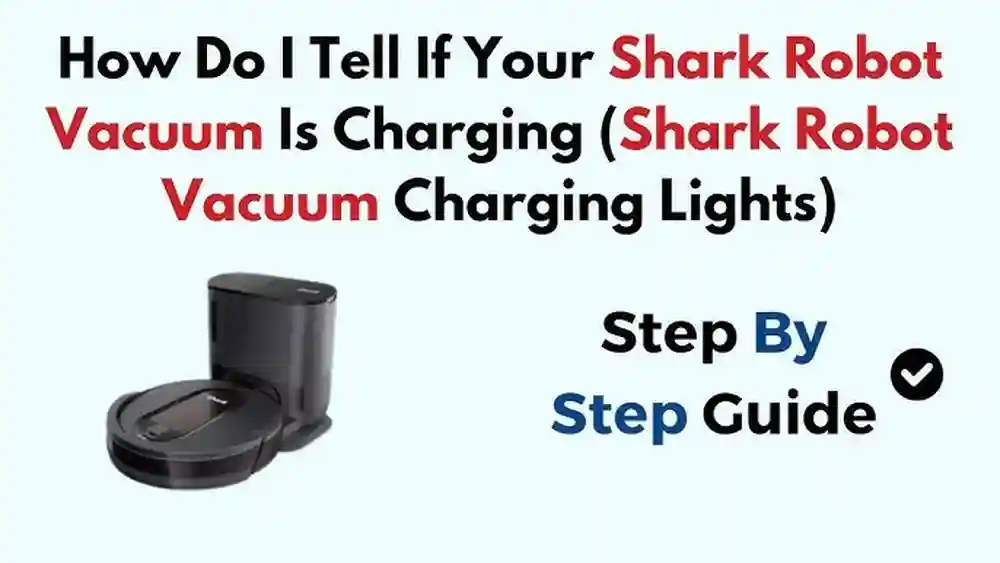 How to Know If Shark Vacuum Is Charging